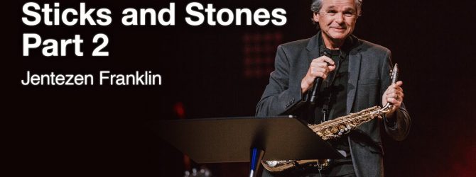 Sticks and Stones Part 2 | Jentezen Franklin