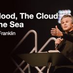 The Blood, The Cloud and The Sea | Jentezen Franklin