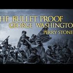 The Bullet Proof George Washington | Perry Stone