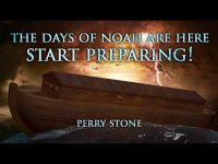 The Days of Noah Are Here – Start Preparing! | Perry Stone