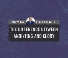 The Difference Between Anointing and Glory | Bryan Cutshall
