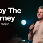 Enjoy The Journey | Jentezen Franklin