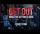 Get Out While The Getting Is Good | Perry Stone