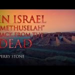 In Israel – Methuselah Back From The Dead | Perry Stone