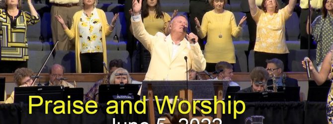 June 5, 2022 – Praise and Worship