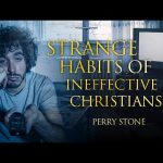 Strange Habits of Ineffective Christians | Perry Stone