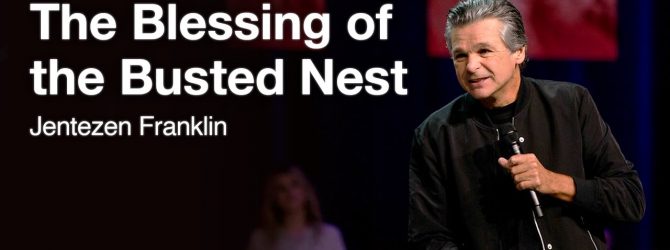The Blessing of the Busted Nest | Jentezen Franklin