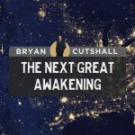 The Next Great Awakening | Bryan Cutshall