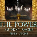 The Power of Holy Smoke | Episode #1132 | Perry Stone