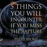 5 Things You Will Encounter If You Miss the Rapture | Episode #1134  | Perry Stone