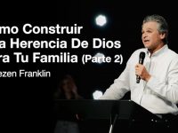 Como Construir Una Herencia De Dios Para Tu Familia Parte 2 | Jentezen Franklin