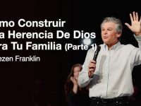 Como Construir Una Herencia De Dios Para Tu Familia | Jentezen Franklin