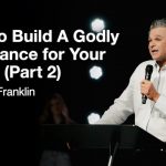 How To Build A Godly Inheritance for Your Family (Part 2) | Jentezen Franklin