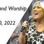 Praise and Worship – July 10, 2022