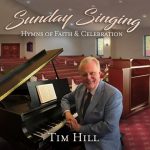 “Sunday Singing” new CD  | By Tim Hill |