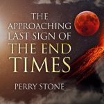 The Approaching Last Sign of the End Times | Episode #1136 | Perry Stone