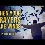 When Your Prayers Take Wings | Perry Stone