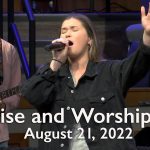 Praise and Worship – August 21, 2022