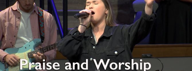 Praise and Worship – August 21, 2022