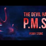 The Devil Has PMS | Perry Stone