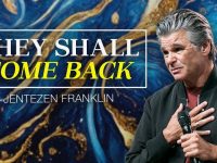 They Shall Come Back | Jentezen Franklin