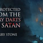 Unprotected from the Fiery Darts of Satan | Episode #1142 | Perry Stone