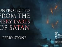 Unprotected from the Fiery Darts of Satan | Episode #1142 | Perry Stone