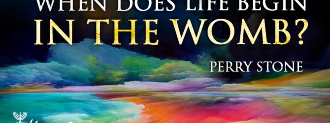 When Does Life Begin in the Womb? | Episode #1140 | Perry Stone