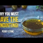 Why You Must Have The Anointing | Perry Stone