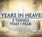 7 Years in Heaven-3 Things That I Fear | Episode #1146 | Perry Stone