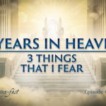 7 Years in Heaven-3 Things That I Fear | Episode #1146 | Perry Stone
