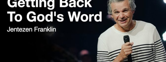 Getting Back To God’s Word | Jentezen Franklin