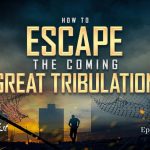 How to Escape the Coming Great Tribulation | Episode #1147 | Perry Stone