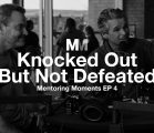 Mentoring Moments | Episode 4: Knocked Out But Not Defeated