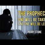 The Prophecy – One Will Be Taken and One Will Be Left | Perry Stone