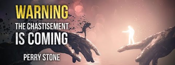 Warning – The Chastisement is Coming | Perry Stone