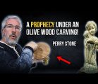 A Prophecy Under An Olive Wood Carving | Perry Stone