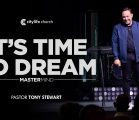 It’s Time to Dream | Mastermind | Pastor Tony Stewart