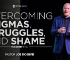 Overcoming Stigmas, Struggles, and Shame | Mastermind | Pastor Joe Dobbins