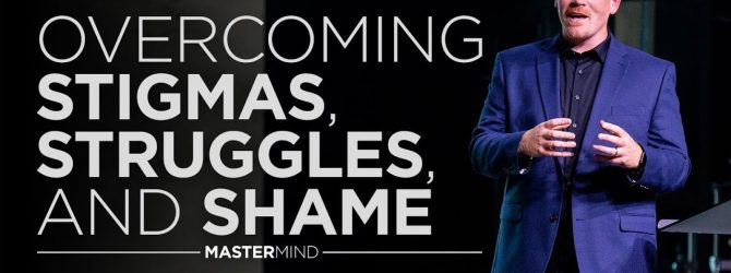 Overcoming Stigmas, Struggles, and Shame | Mastermind | Pastor Joe Dobbins
