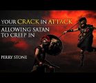 Your Crack in Attack – Allowing Satan To Creep In | Perry Stone