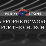 A Prophetic Word for the Church | Perry Stone