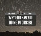Why God Has You Going in Circles | Perry Stone