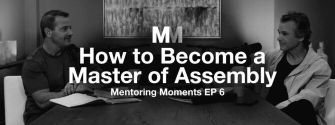 Mentoring Moments | Episode 6: How to Become a Master of Assembly