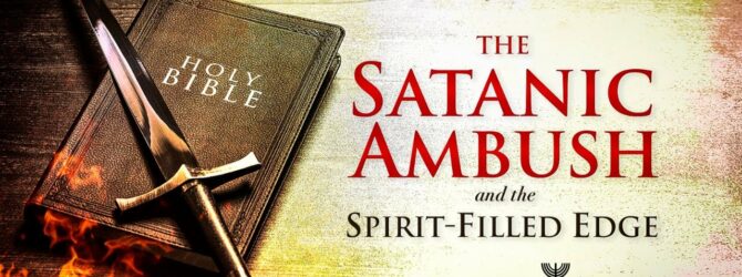 The Satanic Ambush and the Spirit-Filled Edge | Episode #1156 | Perry Stone