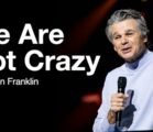 We Are Not Crazy | Jentezen Franklin