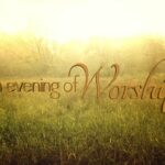 An Evening of Worship – March 23, 2014
