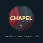 Chapel with Paul Conn I January 12, 2023