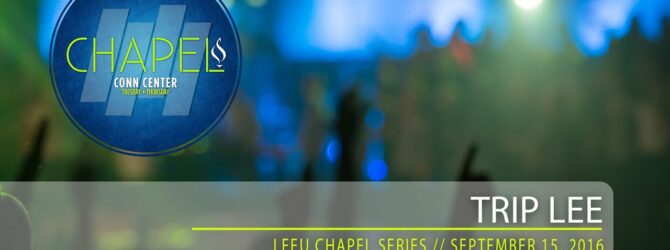 Chapel with Trip Lee, September 15, 2016