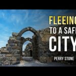 Fleeing to a Safe City | Perry Stone